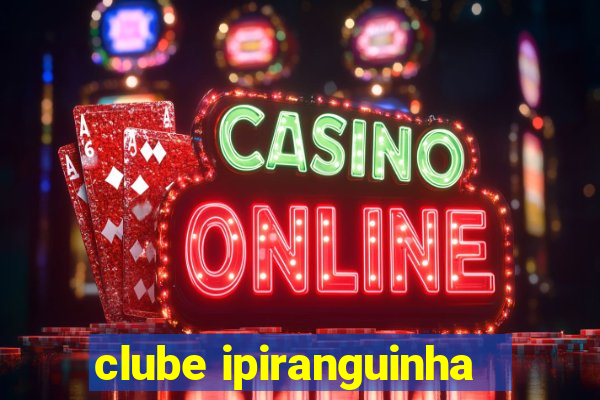 clube ipiranguinha